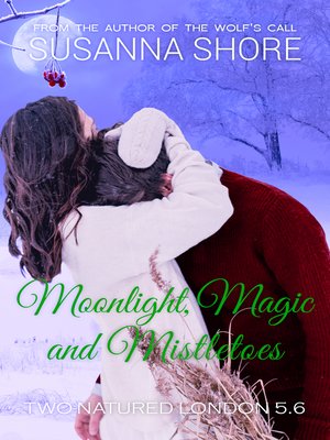 cover image of Moonlight, Magic and Mistletoes. Two-Natured London 5.6.